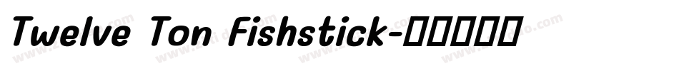 Twelve Ton Fishstick字体转换